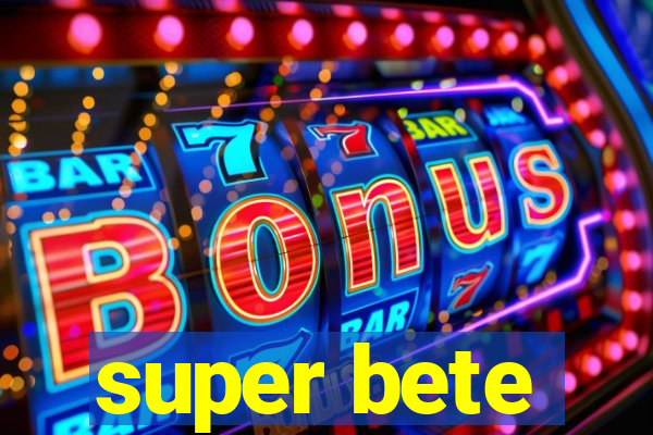 super bete